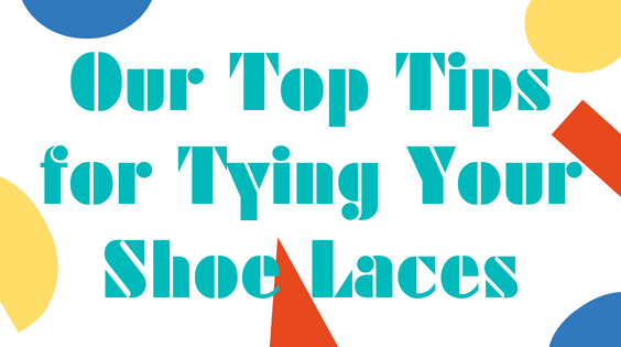 Top Tips for Tying Your Shoe Laces