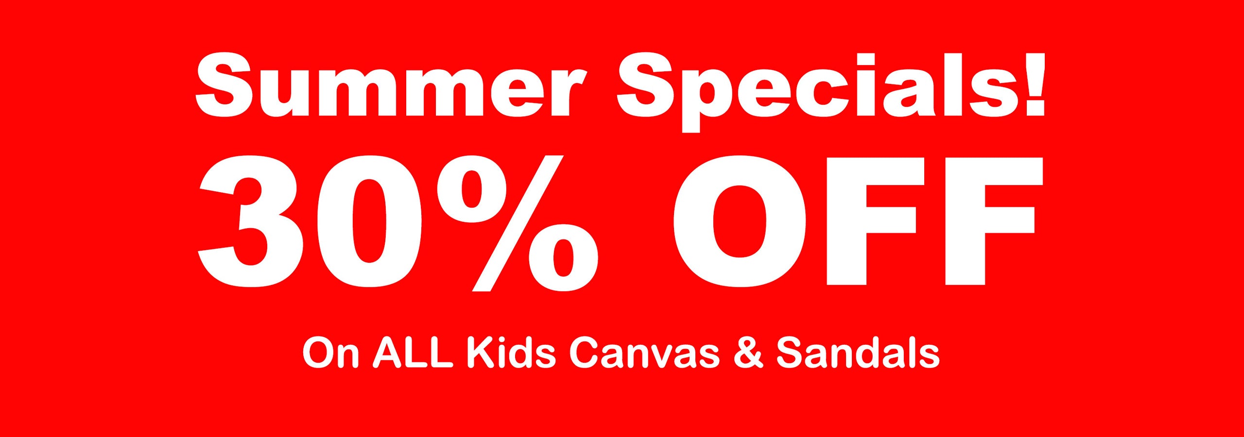 Summer specials 30% off on all kids' canvas and sandals